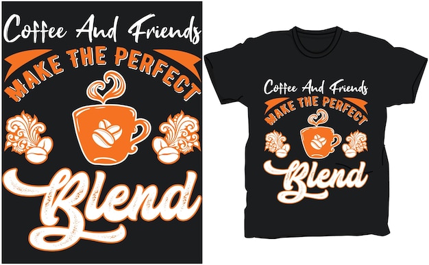 Vector koffie en vrienden maken de perfecte mix, t-shirtontwerp voor koffieliefhebbers, ontwerp voor koffietypografie, qu