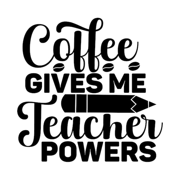 Koffie geeft me Teacher Powers svg-ontwerp