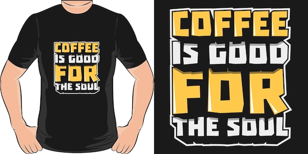 Koffie is goed voor de ziel. uniek en trendy t-shirtontwerp.