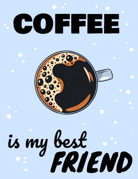 Koffie is mijn beste vriend belettering met een kopje koffie. Hand getrokken cartoon