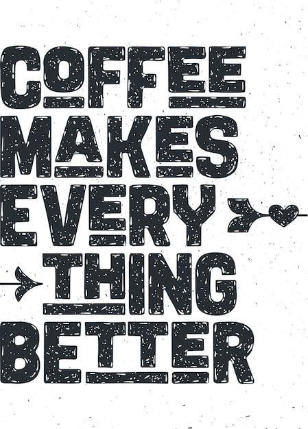 Koffie. Poster met handgetekende letters Coffee - Makes Everything Better