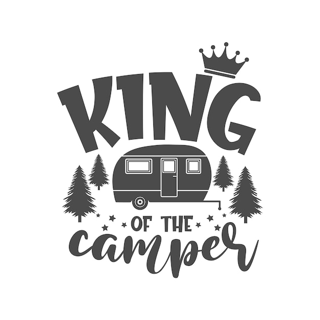 Koning van de camper motiverende slogan inscriptie Vector citaten Illustratie voor prints