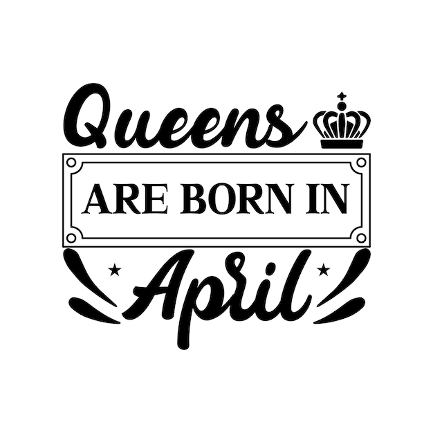 koninginnen zijn geboren in april Belettering van ontwerp voor wenskaarten Muismatten Prints Kaarten en posters