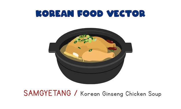 Koreaanse Samgyetang - Koreaanse Ginseng Kippensoep platte vector clipart. Aziatisch eten. Koreaanse keuken