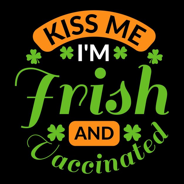 Kus me im Iers en gevaccineerd St patricks dag typografie vintage t-shirtontwerp Premium Vector