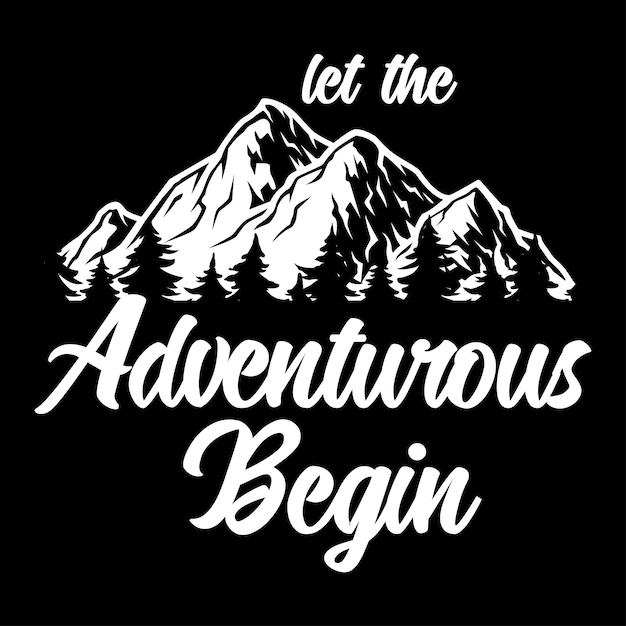 laat het avontuur beginnen t-shirt ontwerp avontuur t-shirt ontwerp t-shirt ontwerp berg ontwerp