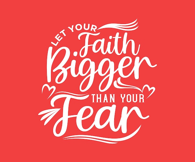 Laat je geloof groter zijn dan je angst, vector typografie citaat t-shirt design