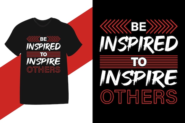 Laat je inspireren om anderen te inspireren met een motiverend t-shirtontwerp met quotes