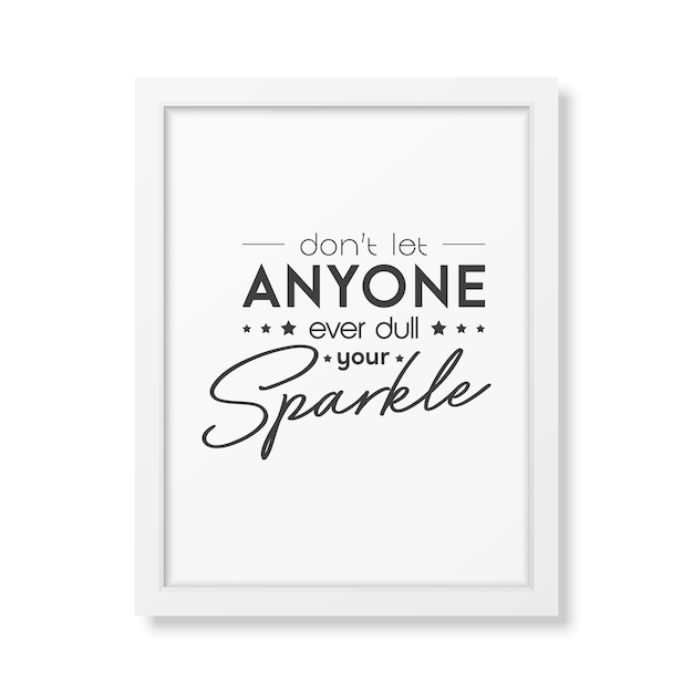 Laat niemand je Sparkle Vector Typographic Quote met wit frame Isolated Gemstone Diamond Sparkle Jewerly Concept Motivational Inspirational Poster Typography Lettering vervelen