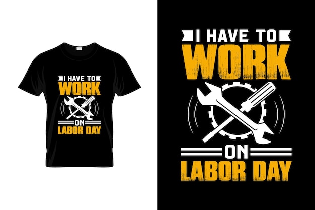 T-shirt del labor day design o poster del labor day design o illustrazione del labor day