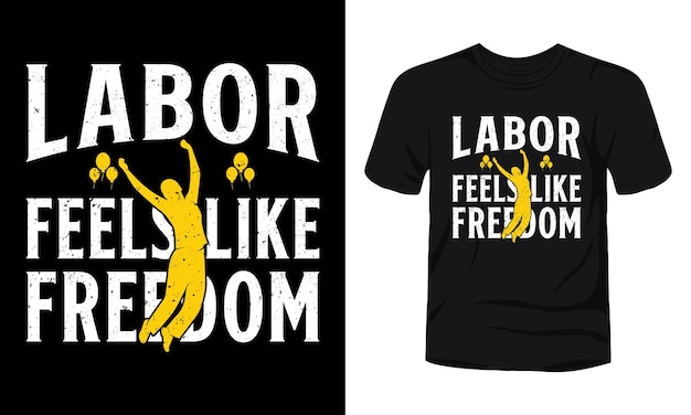 Vector labor feels like freedom typography labor day tshirt