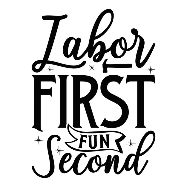 Labor First Fun Second Lettering-ontwerp voor wenskaarten, muismatten, prints, kaarten en post