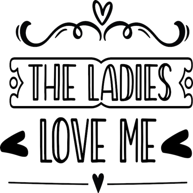 The Ladies Love Me SVG (여자들은 나를 사랑한다)