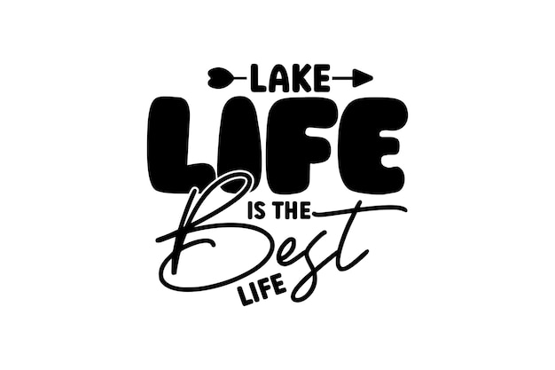 Lake Life is the Best Life Vector File