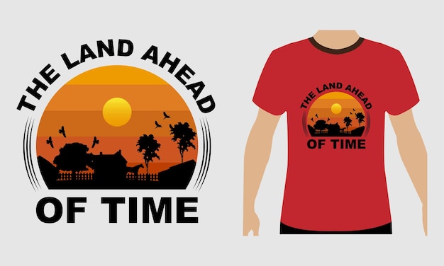 The land ahead of time typography illustration vector t shirt design