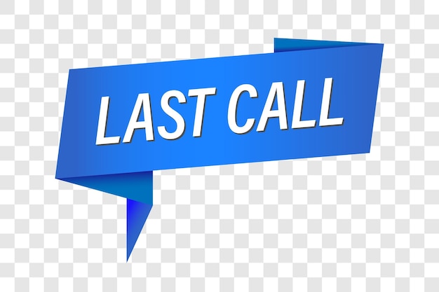 Last call button Last call speech bubble or banner Last call label tag or sticker Vector