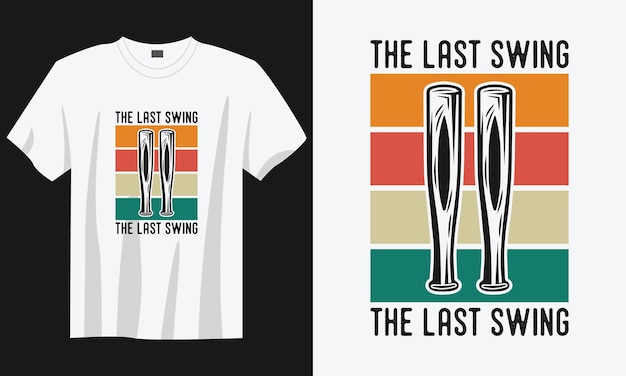 The last swing vintage typography baseball tshirt design illustration