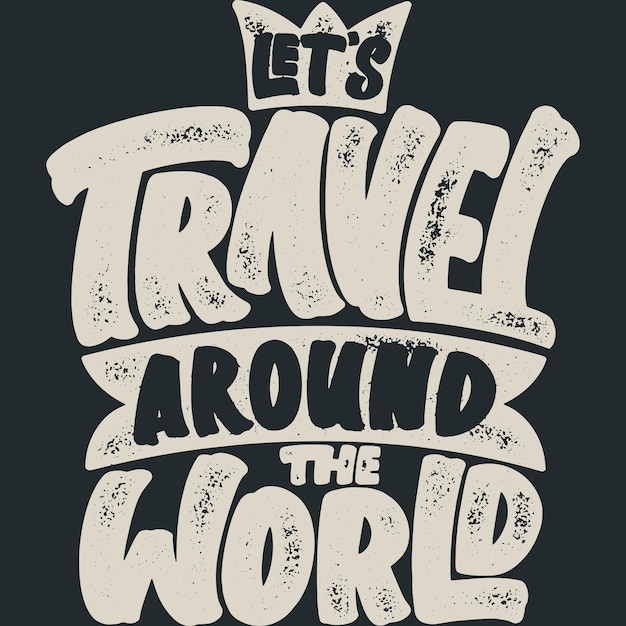 Laten we de wereld rondreizen Avontuur en reistypografie Citaatontwerp
