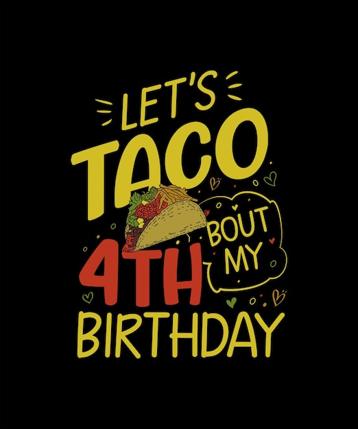 Vector laten we een taco maken over mijn ontwerp voor de 4e verjaardag