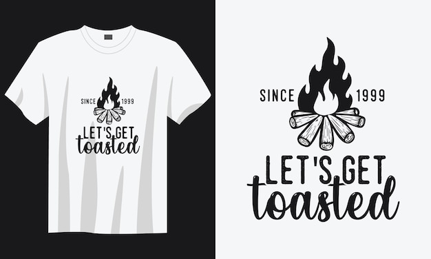 laten we gt geroosterd vintage typografie retro berg camping wandelen slogan tshirt ontwerp illustratie