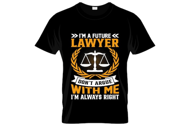 Lawyer t-shirt design or Lawyer poster design or Lawyer shirt design, quotes saying