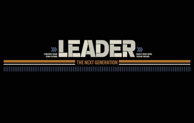 Leader slogan tee graphic typography for print t shirt.