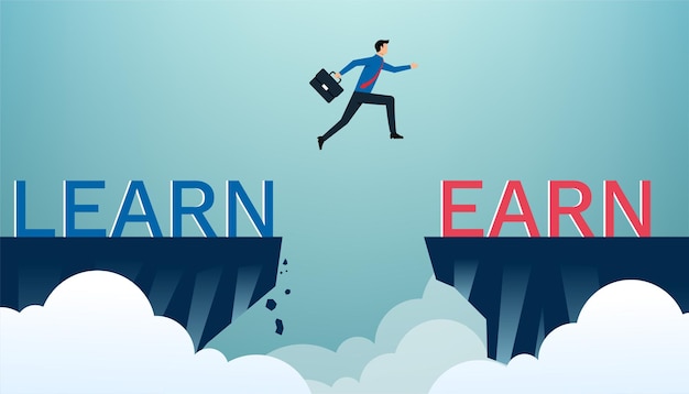 Learn and earn concept design businessman with word learn and earn the more learn the more earn