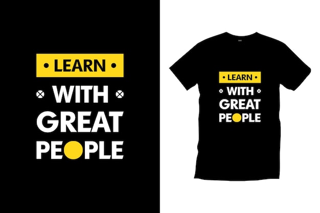 Learn with great people modern quotes t shirt design