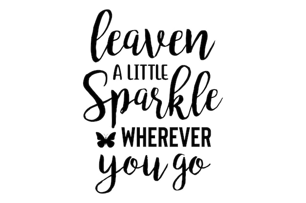 Leaven a little sparkle wherever you go