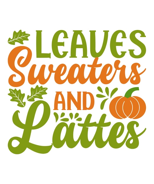 leaves sweaters and lattes Fall SVG Design