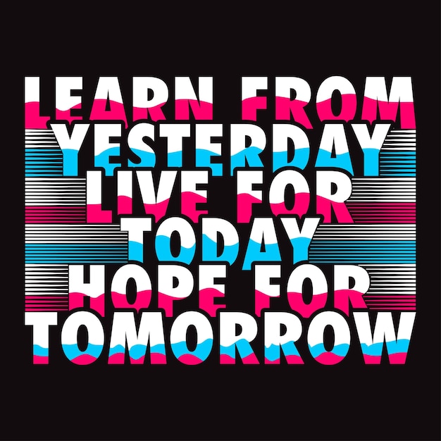 Vector leer van gisteren leef voor vandaag hoop voor morgen typografie motiverende citaat ontwerpvector