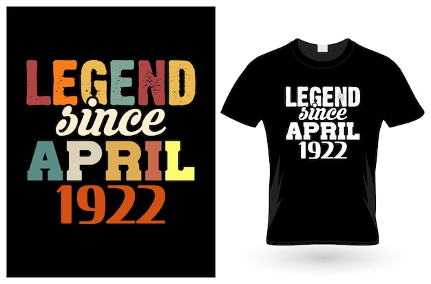 Legend since april 1922 tShirt design