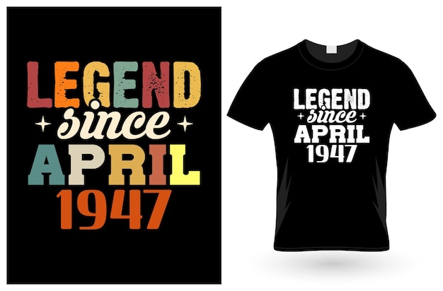 Legend since april 1947 tShirt design