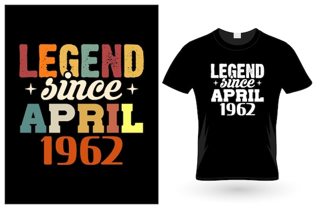 Legend since april 1962 tShirt design