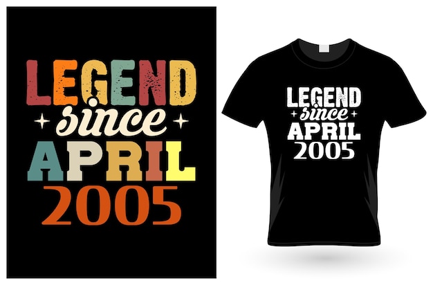 Legend since april 2005 tShirt design