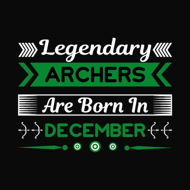 Legendary Archers Are Born In December Gift T-Shirt Design.