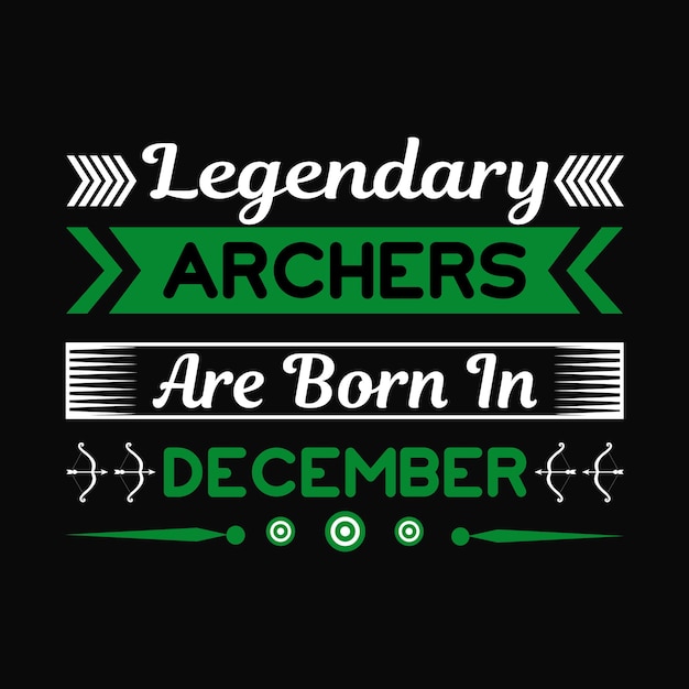 Legendary archers are born in december gift t-shirt design.