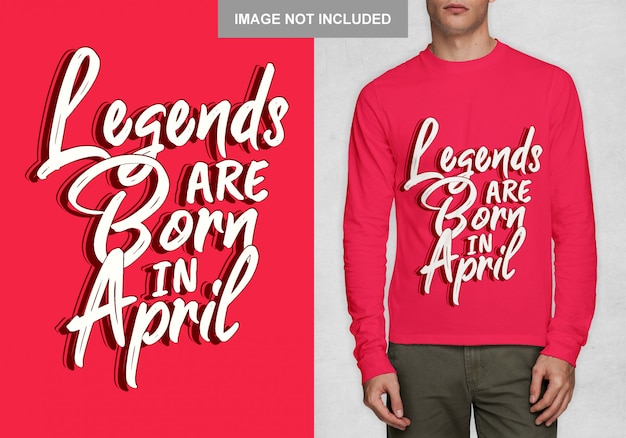 Legenden worden geboren in april. typografieontwerp voor t-shirt