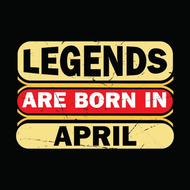 Legends are born in April t shirt typography graphic tshirt print ready premium vector