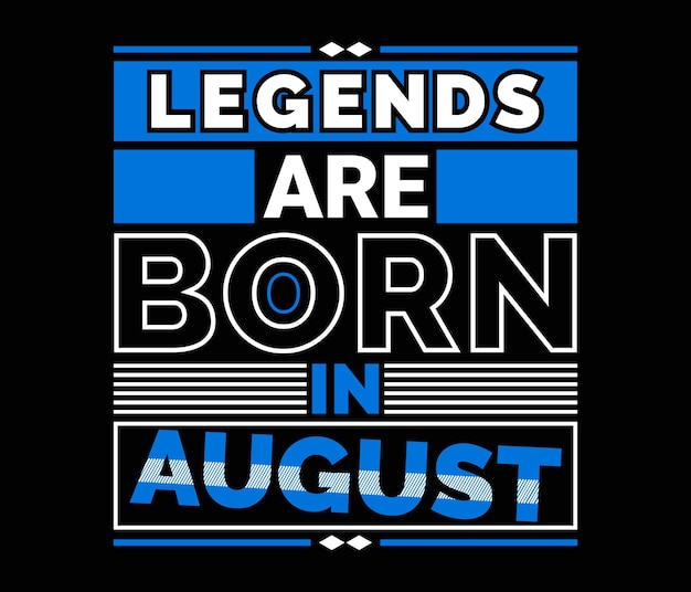 Legends are born in august modern typography tshirt design