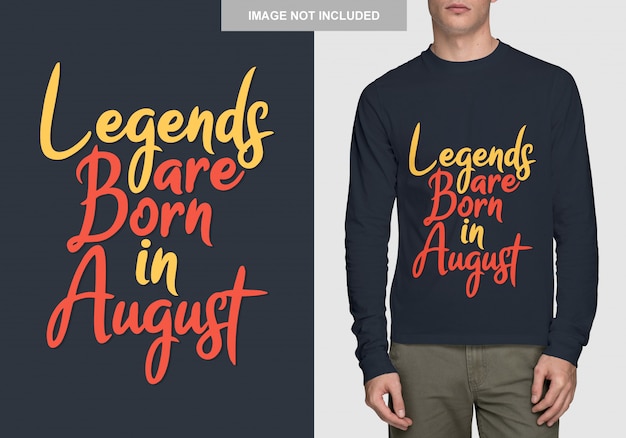 Le leggende sono nate ad agosto. design tipografico per t-shirt