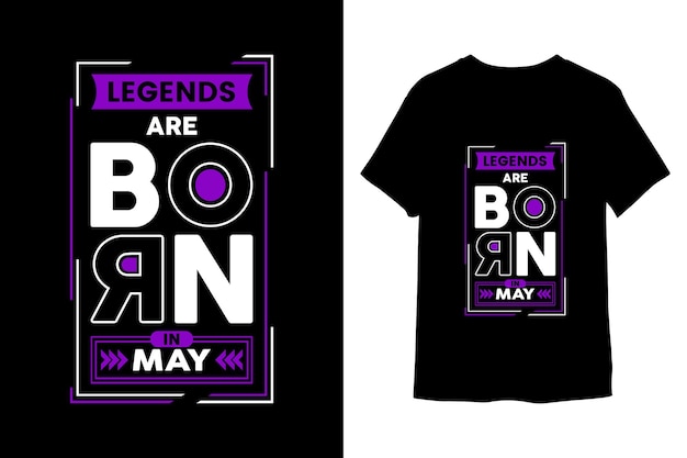 Legends Are Born In MAY T Shirt Design