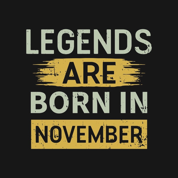 Legends are born in November graphic tshirt print Ready premium vector
