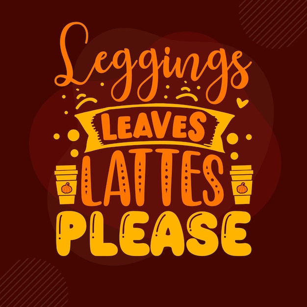 Legging laat lattes alsjeblieft met de hand belettering Premium Vector Design