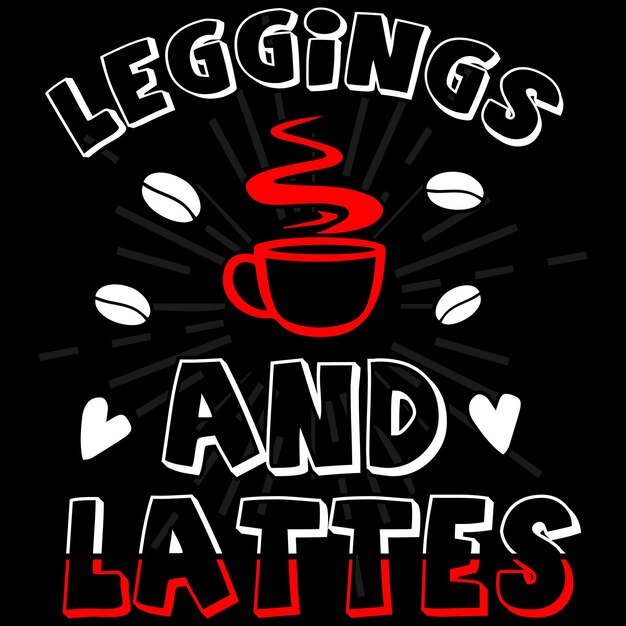 Leggings en lattes koffie TShirt Design