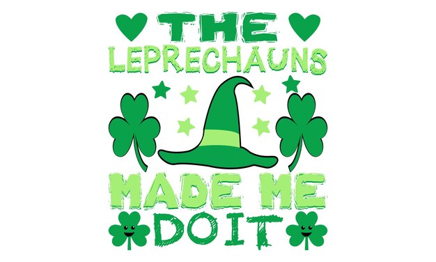 The Leprechauns Made Me do it Shamrock Leopard Pattern Tshirt Design Happy StPatricks Day