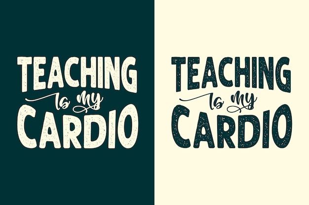 Lesgeven is mijn cardio typografie leraren belettering citaten ontwerp