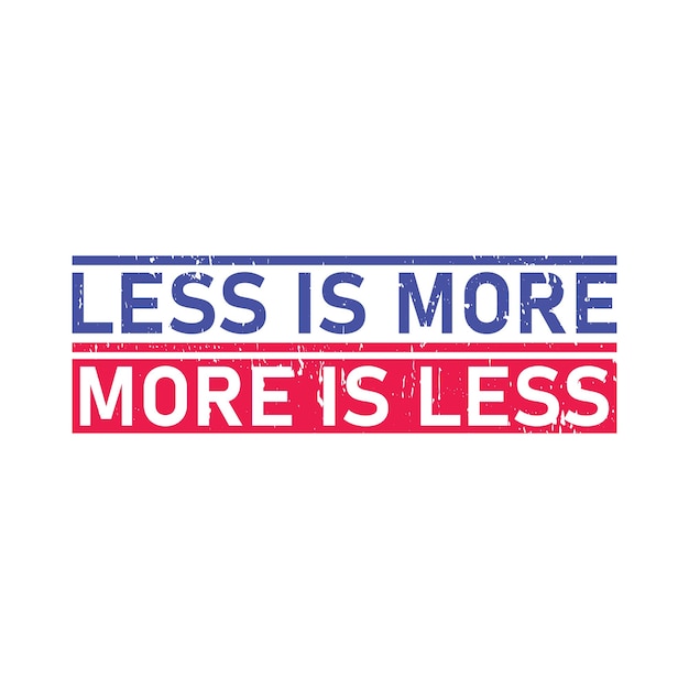 Less is more more is less typography graphic tshirt print Ready premium vector