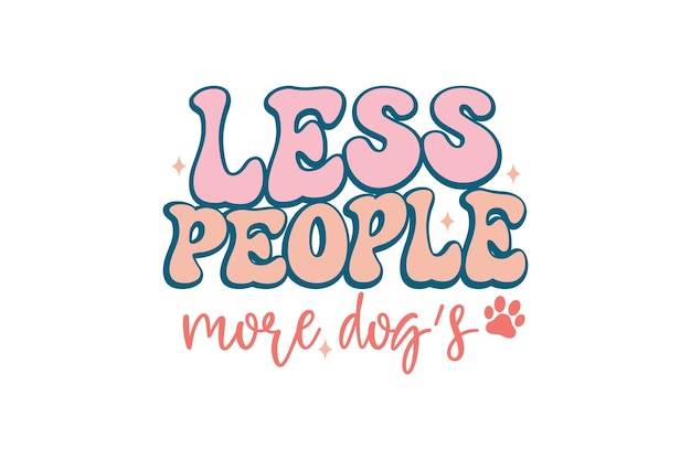 Less People More dogs vector file