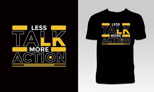 Less Talk More Action T Shirt Design